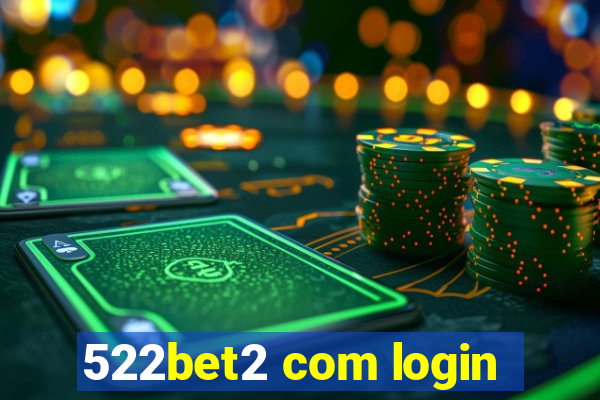 522bet2 com login